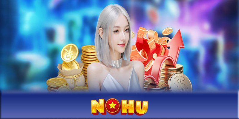 Casino NOHU - Trải nghiệm đẳng cấp dành cho người chơi thượng lưu