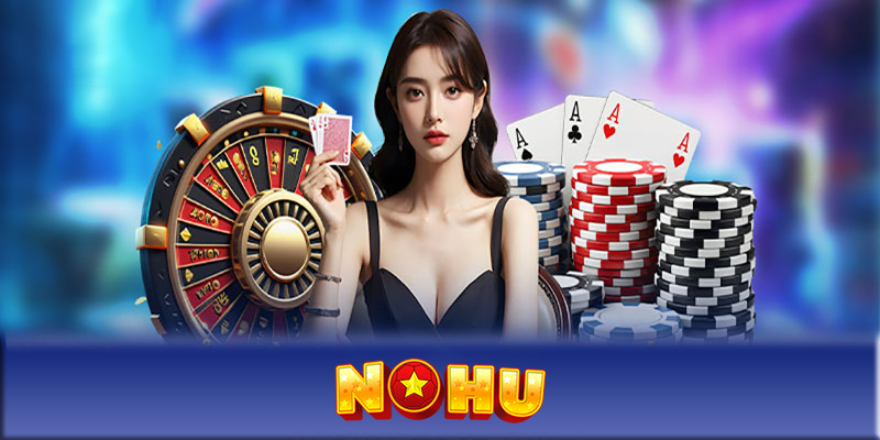 Game bài NOHU - Đỉnh cao của cảm xúc trong thế giới game bài