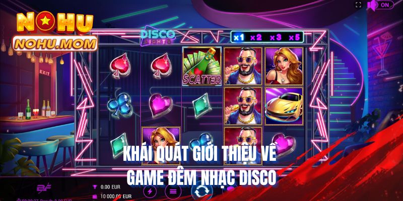 Khái quát giới thiệu về game Đêm nhạc Disco