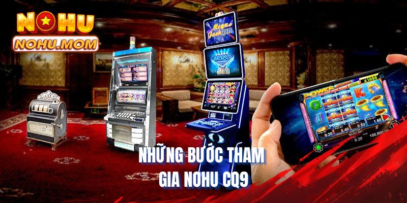 Những bước tham gia NOHU CQ9