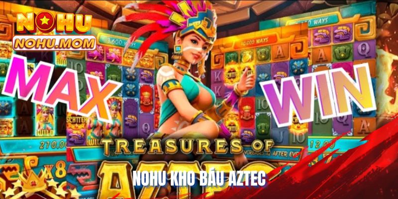 NOHU Kho Báu Aztec